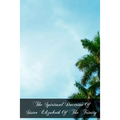 The Spiritual Doctrine Of Sister Elizabeth Of The Trinity