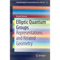 Elliptic Quantum Groups: Representations and Related Geometry