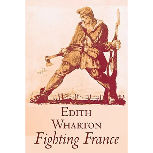 Fighting France by Edith Wharton, History, Travel, Military, Europe, France, World War I