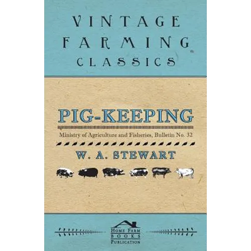 Pig-Keeping - Ministry of Agriculture and Fisheries, Bulletin No. 32