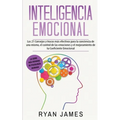 Inteligencia Emocional: Los 21 Consejos y trucos más efectivos para la conciencia de uno mismo, el control de las emociones y el mejoramiento