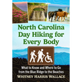 North Carolina Day Hiking for Every Body: What to Know and Where to Go from the Blue Ridge to the Beaches