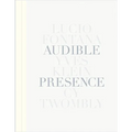 Audible Presence: Lucio Fontana, Yves Klein, Cy Twombly