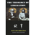 The Theology of Liberation: The Christian-Marxist theological approach seeking the liberation of the poor and the political deliverance of oppressed p