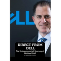 Direct from Dell: The Entrepreneurial Journey of Michael Dell