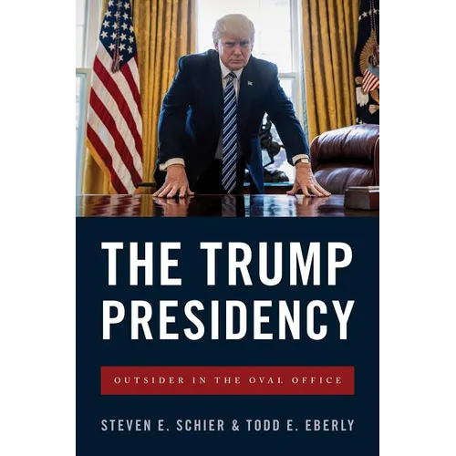 The Trump Presidency: Outsider in the Oval Office