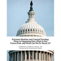 Extreme Weather and Coastal Flooding: What Is Happening Now, What Is the Future Risk, and What Can We Do About It?