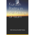 Kurdish Poetry in the history of Islam: Extracts from the works of Ibn Khalikan, a Kurdish 12th century scholar from Erbil / KRG