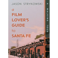 A Film Lover's Guide to Santa Fe: A Walking Tour