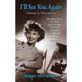 I'll See You Again: The Bittersweet Love Story and Wartime Letters of Jeanette MacDonald and Gene Raymond: Volume 2: The Letters (hardback)