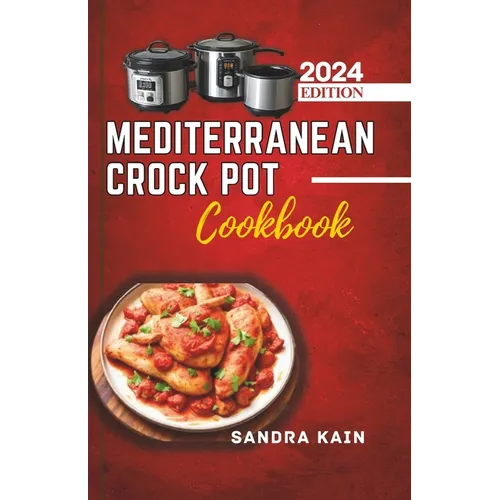 Mediterranean Crock Pot Cookbook: Easy Slow Cooker Recipes, Healthy and Budget-Friendly Meals for Beginners with Pictures