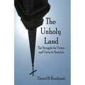 The Unholy Land: The Struggle for Virtue and Unity in America