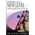 Moving to a New Level: Unleashing God's Purpose for Your Life