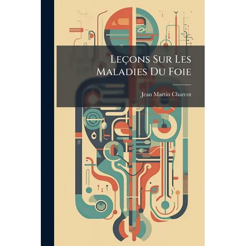 Leçons Sur Les Maladies Du Foie