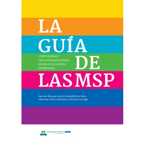 La Guia de Las Msp: Como Disenar Y Facilitar Asociaciones de Multiples Partes Interesadas