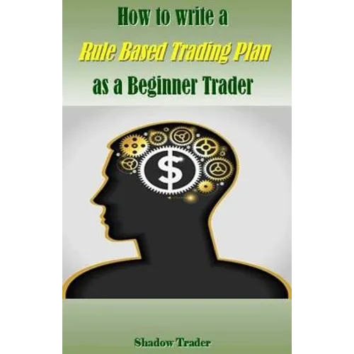 How to Write a Rule Based Trading Plan as a Beginner Trader