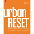 Urbanreset: Freilegen Immanenter Potenziale Städtischer Räume / How to Activate Immanent Potentials of Urban Spaces