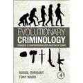 Evolutionary Criminology: Towards a Comprehensive Explanation of Crime