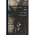 Mosby and his Men: A Record of the Adventures of That Renowned Partisan Ranger, John S. Mosby,