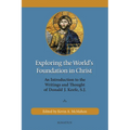 Exploring the World's Foundation in Christ: An Introduction to the Writings and Thought of Donald J. Keefe, S.J.
