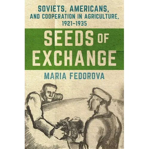 Seeds of Exchange: Soviets, Americans, and Cooperation in Agriculture, 1921-1935