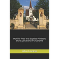 Pioneer Free Will Baptists Ministers Burial Locations in Oklahoma