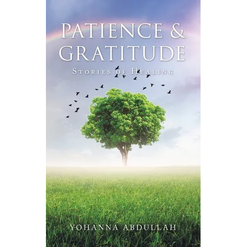 Patience & Gratitude: Stories of Healing