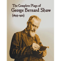 The Complete Plays of George Bernard Shaw (1893-1921), 34 Complete and Unabridged Plays Including: Mrs. Warren's Profession, Caesar and Cleopatra, Man