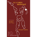 Le corps dispersé: Une histoire du corps au XXè siècle