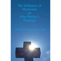 The Influence of Mysticism on John Wesley's Theology