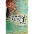 The Aging Wisely Project: Forging Your Best Self in Life's Ultimate Stage