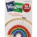 Weave It!: 15 Fun Weaving Projects for Kids