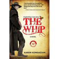 The Whip: A Novel Inspired by the Story of Charley Parkhurst