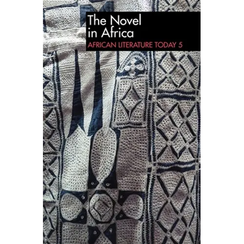 Alt 5 the Novel in Africa: African Literature Today: An Annual Review