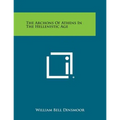 The Archons of Athens in the Hellenistic Age
