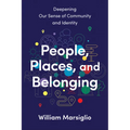 People, Places, and Belonging: Deepening Our Sense of Community and Identity