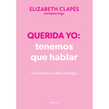 Querida Yo: Tenemos Que Hablar (Edición Especial Limitada) / Dear Me: We Need to Talk (Special Limited Edition)