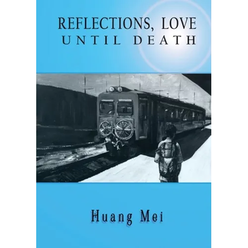 Reflections, Love until Death: A True Story of Love, Betrayal, and Choosing Life with Stage Four Cancer