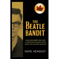 The Beatle Bandit: A Serial Bank Robber's Deadly Heist, a Cross-Country Manhunt, and the Insanity Plea That Shook the Nation