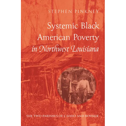 Systemic Black American Poverty in Northwest Louisiana: The Two Parishes of Caddo and Bossier