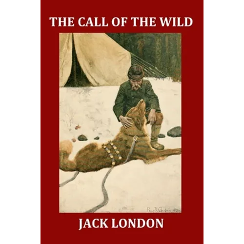 The Call of the Wild (Illustrated): Complete and Unabridged 1903 Illustrated Edition