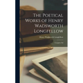 The Poetical Works of Henry Wadsworth Longfellow: Complete Ed
