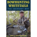 Bowhunting Whitetails the Eberhart Way