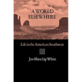 A World Elsewhere: Life in the American Southwest