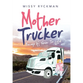Mother Trucker: Because It's Never Too Late!