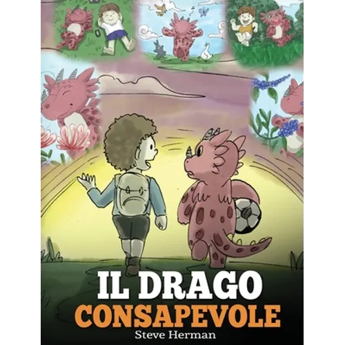 Il drago consapevole: (The Mindful Dragon) Una simpatica storia per bambini, per educarli alla consapevolezza, alla concentrazione e alla serenità.