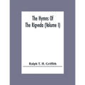 The Hymns Of The Rigveda (Volume I)