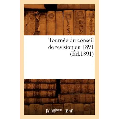 Tournée Du Conseil de Revision En 1891 (Éd.1891)