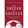 The Soccer of Success: How the Beautiful Game Can Help You Achieve Goals in Business and Life