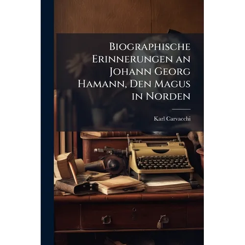 Biographische Erinnerungen an Johann Georg Hamann, Den Magus in Norden